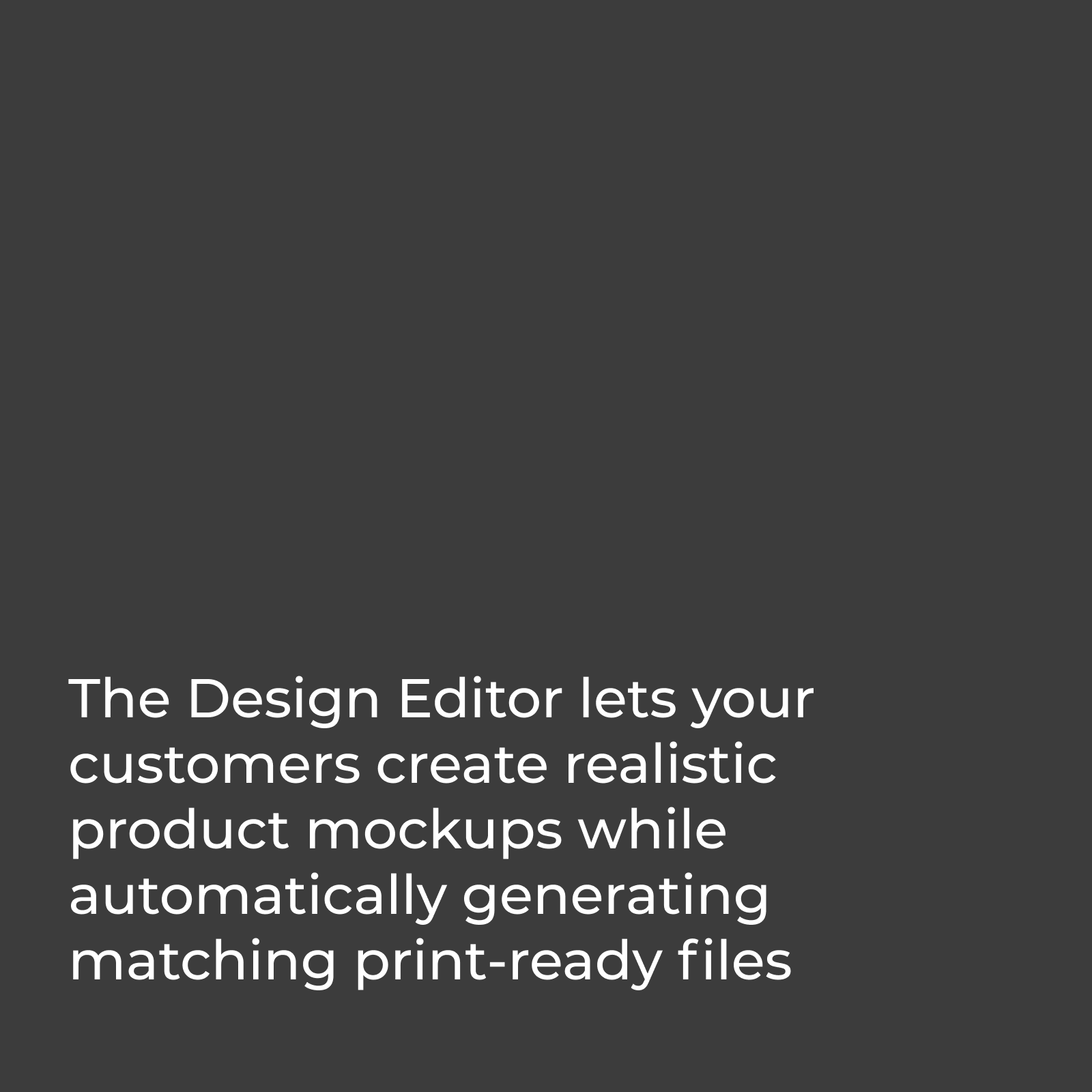 Design editor mockups and print files